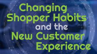 Changing Shopper Habits and the New Customer Experience