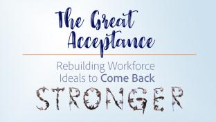 The Great Acceptance: Rebuilding Workforce Ideals to Come Back Stronger